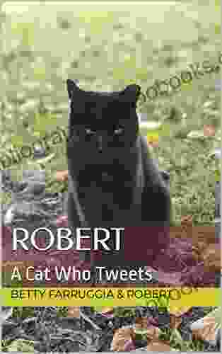 Robert: A Cat Who Tweets (The Cats of Walsall Rd Allotments 2)