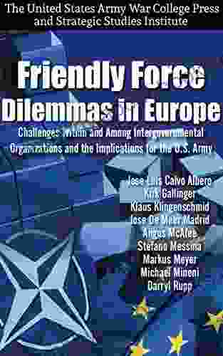 Friendly Force Dilemmas in Europe: Challenges Within and Among Intergovernmental Organizations and the Implications for the U S Army