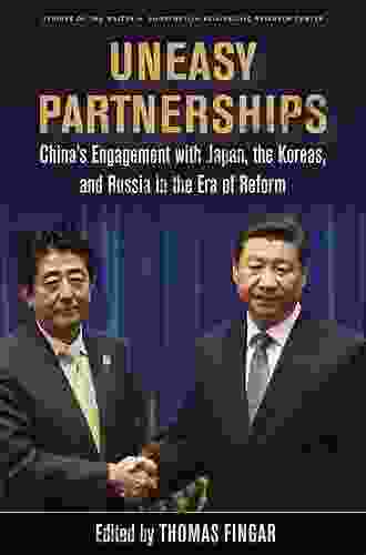 Uneasy Partnerships: China s Engagement with Japan the Koreas and Russia in the Era of Reform (Studies of the Walter H Shorenstein Asia Pacific Research Center)