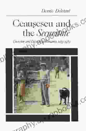 Ceausescu And The Securitate: Coercion And Dissent In Romania 1965 1989