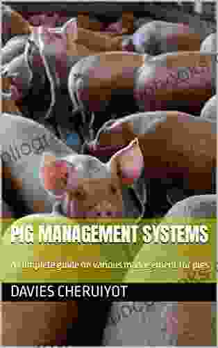 PIG MANAGEMENT SYSTEMS: A complete guide on various management for pigs (Farm management)