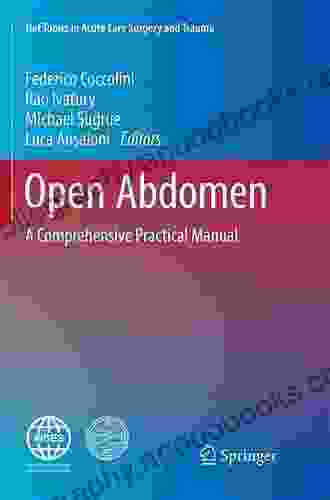 Open Abdomen: A Comprehensive Practical Manual (Hot Topics In Acute Care Surgery And Trauma)