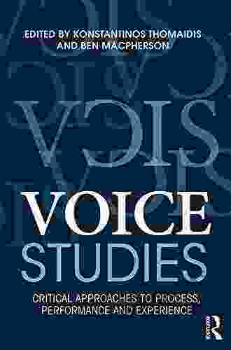 Voice Studies: Critical Approaches To Process Performance And Experience (Routledge Voice Studies)