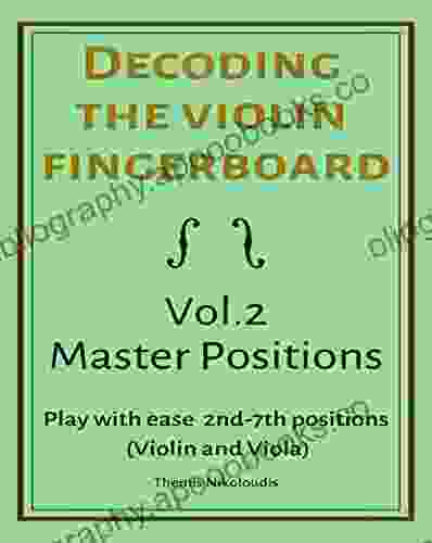 Decoding The Violin Fingerboard Vol 2 Master Positions