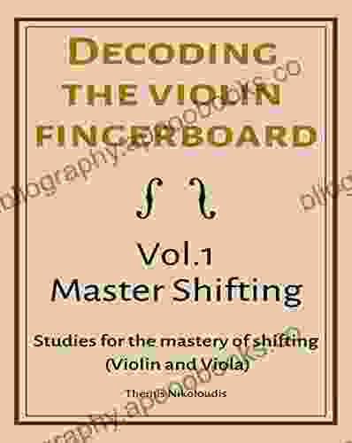 Decoding the Violin Fingerboard Vol 1 Master Shifting