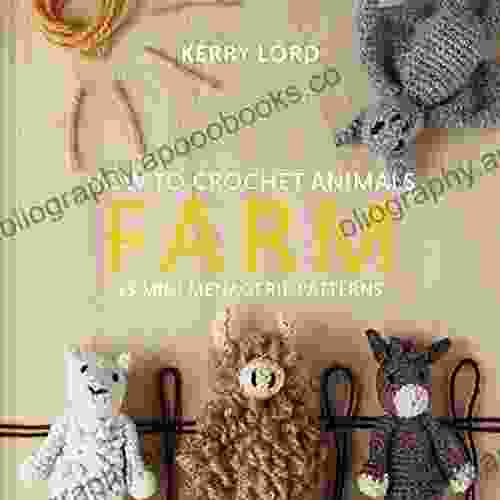 How To Crochet Animals: Farm: 25 Mini Menagerie Patterns