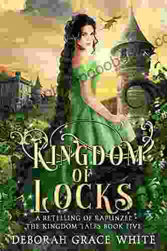 Kingdom Of Locks: A Retelling Of Rapunzel (The Kingdom Tales 5)