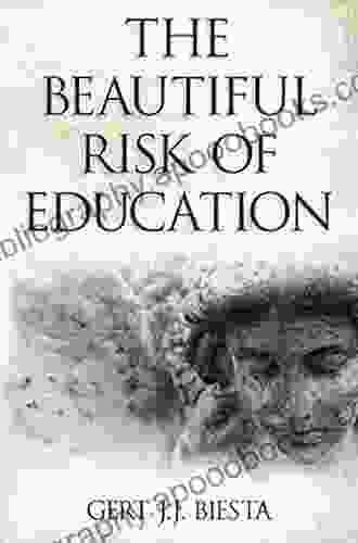 Beautiful Risk Of Education (Interventions: Education Philosophy And Culture)