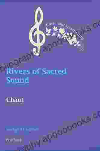 Rivers of Sacred Sound: Chant (Music and Spirituality 10)