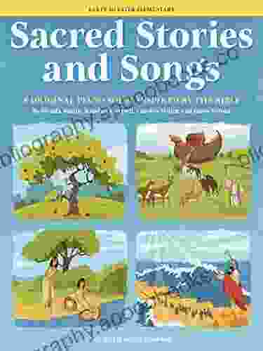 Sacred Stories And Songs Songbook: Early To Later Elementary Level