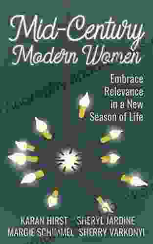 Mid Century Modern Women: Embrace Relevance In A New Season Of Life