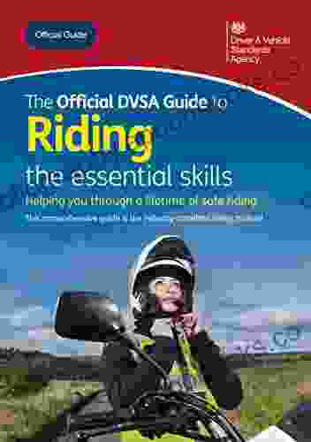 The Official DVSA Guide to Riding the essential skills: DVSA Safe Driving for Life