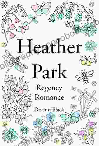 Heather Park: Regency Romance De ann Black