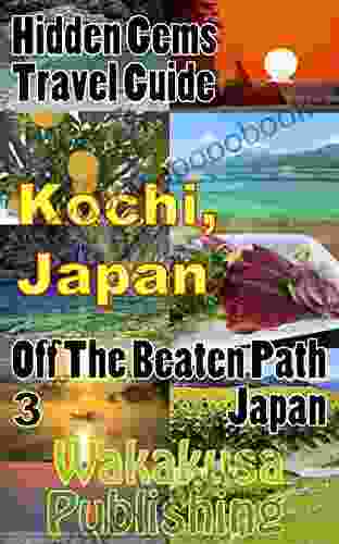 Kochi Japan : Hidden Gems Travel Guide: Off The Beaten Path Japan 3