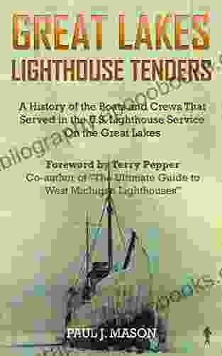 Great Lakes Lighthouse Tenders: A History Of The Boats And Crews That Served In The U S Lighthouse Service On The Great Lakes