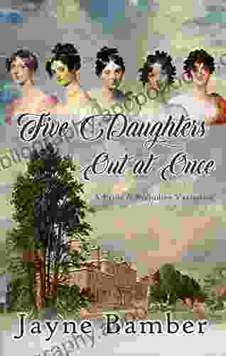 Five Daughters Out At Once: A Pride Prejudice Variation