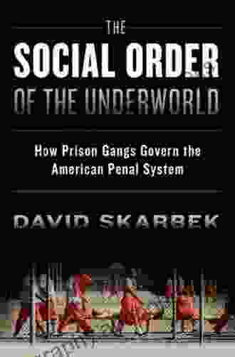 The Social Order of the Underworld: How Prison Gangs Govern the American Penal System