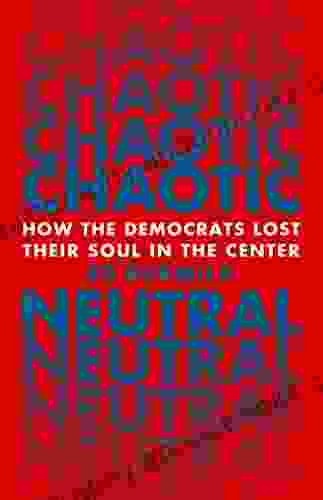 Chaotic Neutral: How The Democrats Lost Their Soul In The Center