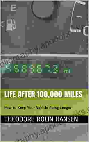 Life After 100 000 Miles: How to Keep Your Vehicle Going Longer