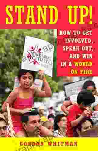 Stand Up : How To Get Involved Speak Out And Win In A World On Fire