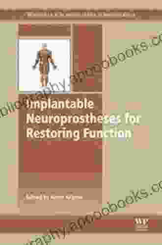 Implantable Neuroprostheses for Restoring Function (Woodhead Publishing in Biomaterials 96)