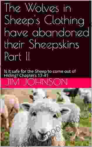 The Wolves In Sheep S Clothing Have Abandoned Their Sheepskins Part II: Is It Safe For The Sheep To Come Out Of Hiding? Chapters 17 41
