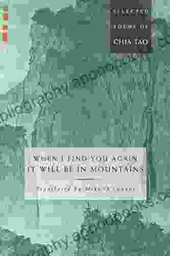 When I Find You Again It Will Be in Mountains: The Selected Poems of Chia Tao