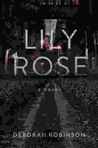 Lily Rose: A Novel Deborah Robinson