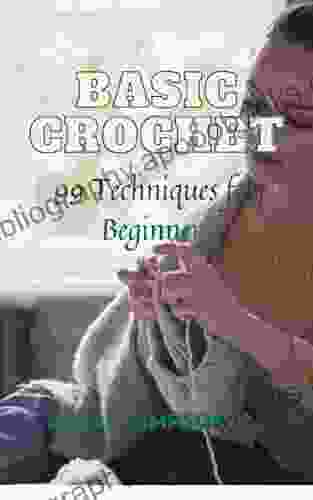 Basic Crochet: 99 Techniques for Beginners (Basic Crochet Collection 3)