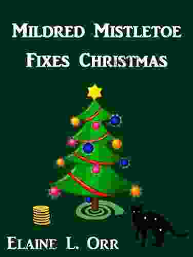 Mildred Mistletoe Fixes Christmas: A Holiday Short Story (Mildred Mistletoe Holiday 1)