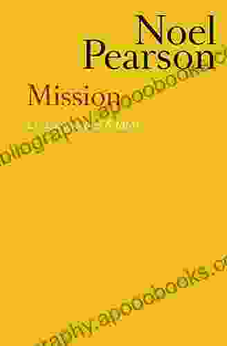 Mission: Essays Speeches Ideas Noel Pearson