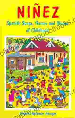 Ninez: Spanish Songs Games And Stories Of Childhood
