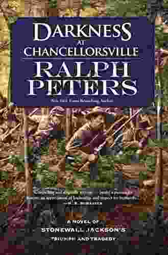 Darkness At Chancellorsville: A Novel Of Stonewall Jackson S Triumph And Tragedy