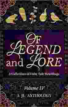 Of Legend and Lore: A Collection of Fairy Tale Retellings (JL Anthology 4)