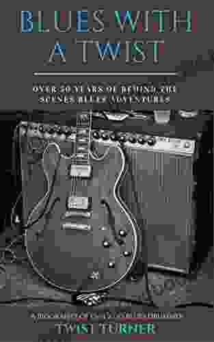 Blues With a Twist: Over 50 Years of Behind the Scenes Blues Adventures