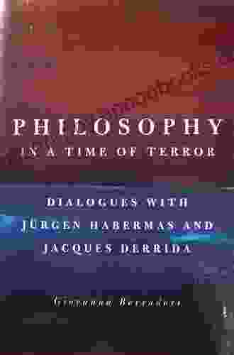 Philosophy In A Time Of Terror: Dialogues With Jurgen Habermas And Jacques Derrida