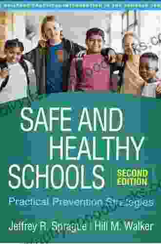 Safe And Healthy Schools Second Edition: Practical Prevention Strategies (The Guilford Practical Intervention In The Schools Series)