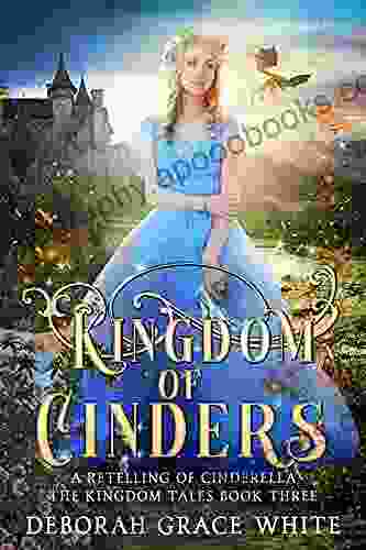 Kingdom Of Cinders: A Retelling Of Cinderella (The Kingdom Tales 3)