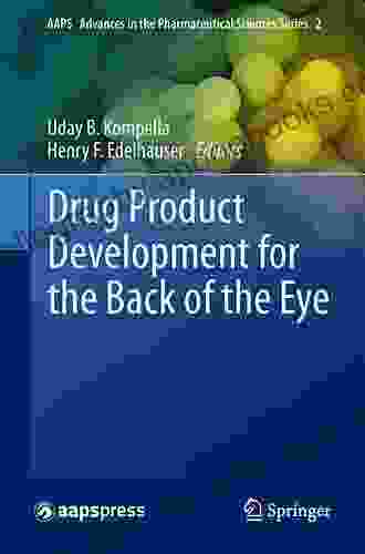 Drug Product Development for the Back of the Eye (AAPS Advances in the Pharmaceutical Sciences 2)