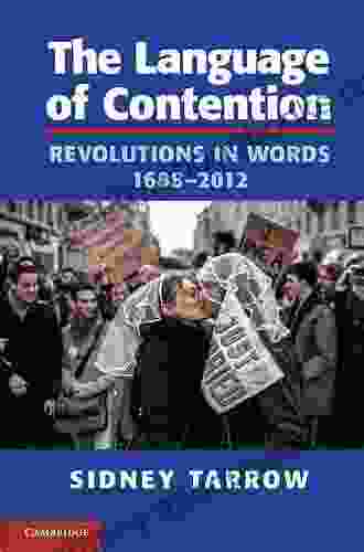 The Language of Contention: Revolutions in Words 1688 2024 (Cambridge Studies in Contentious Politics)
