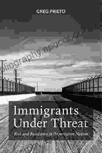 Immigrants Under Threat: Risk and Resistance in Deportation Nation (Latina/o Sociology 5)