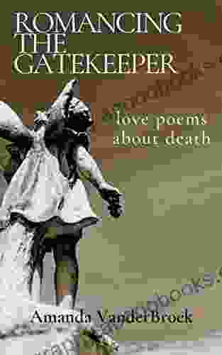 Romancing the Gatekeeper: love poems about death