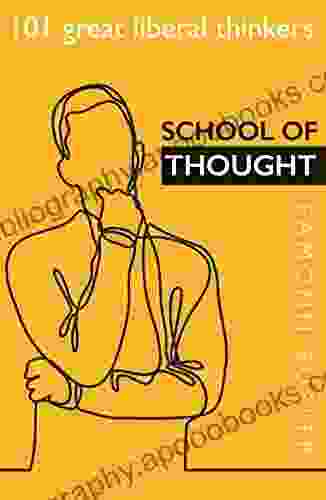 School Of Thought: 101 Great Liberal Thinkers