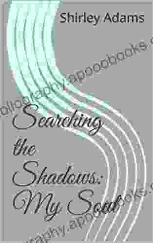 Searching The Shadows: My Soul