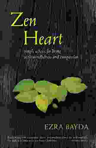 Zen Heart: Simple Advice For Living With Mindfulness And Compassion