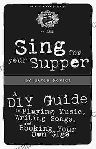 Sing For Your Supper: A DIY Guide To Playing Music Writing Songs And Booking Your Own Gigs (PM Pamphlet 6)