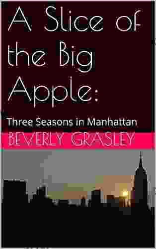 A Slice of the Big Apple: Three Seasons in Manhattan