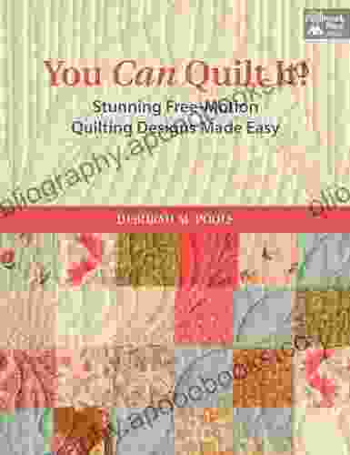 You Can Quilt It : Stunning Free Motion Quilting Designs Made Easy