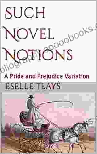 Such Novel Notions: A Pride And Prejudice Variation