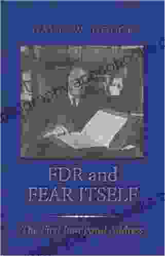 FDR and Fear Itself: The First Inaugural Address (Library of Presidential Rhetoric)